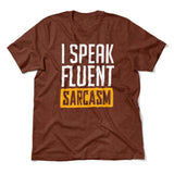 I Speak Fluent Sarcasm Men/Unisex T-Shirt in Heather Clay color