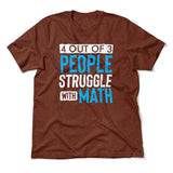 4 Out Of 3 People Struggle With Math Men/Unisex T-Shirt in Heather Clay color