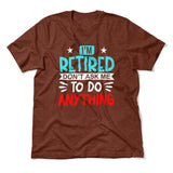 I'm Retired, Don't Ask Me To Do Anything Men/Unisex T-Shirt in Heather Clay color