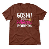 Gosh!! Being A Pricess Is Exhausting Men/Unisex T-Shirt in Heather Clay color