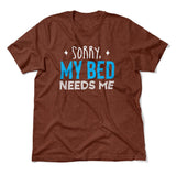 Sorry, My Bed Needs Me Men/Unisex T-Shirt in Heather Clay color
