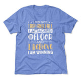 I Did Not Trip And Fall, I Attacked The Floor And I Believe I Am Winning Men/Unisex T-Shirt in Heather Columbia Blue color