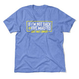 If I'm Not Back In 5 Minutes, Just Wait Longer Men/Unisex T-Shirt in Heather Columbia Blue color