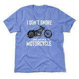 I Don't Snore, I Dream I'm A Motorcycle Men/Unisex T-Shirt in Heather Columbia Blue color