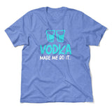 Vodka Made Me Do It Men/Unisex T-Shirt in Heather Columbia Blue color