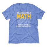 Why I Stopped Understanding Math Men/Unisex T-Shirt