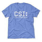 CSI - Can't Stand Idiots Men/Unisex T-Shirt in Heather Columbia Blue color