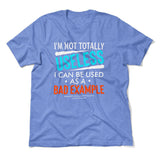 I'm Not Totally Useless, I Can Be Used As A Bad Example Men/Unisex T-Shirt in Heather Columbia Blue color