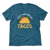 You Had Me At Tacos Men/Unisex T-Shirt in Heather Deep Teal color