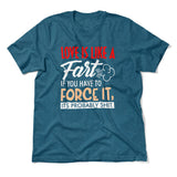 Love Is Like A Fart, If You Have To Force It, Its Probably Shit Men/Unisex T-Shirt