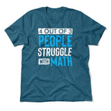 4 Out Of 3 People Struggle With Math Men/Unisex T-Shirt in Heather Deep Teal color