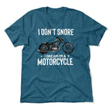 I Don't Snore, I Dream I'm A Motorcycle Men/Unisex T-Shirt in Heather Deep Teal color