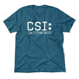 CSI - Can't Stand Idiots Men/Unisex T-Shirt in Heather Deep Teal color
