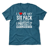 I Love My Six Pack So Much, I Protect It With A Layer Of Fat Men/Unisex T-Shirt in Heather Deep Teal color
