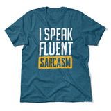 I Speak Fluent Sarcasm Men/Unisex T-Shirt in Heather Deep Teal color