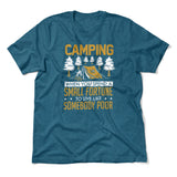 Camping - Spend A Fortune And Live Like A Poor Men/Unisex T-Shirt in Heather Deep Teal color