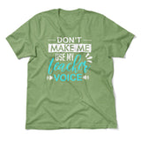 Don't Make Me Use My Teacher Voice Men/Unisex T-Shirt in Heather Green color