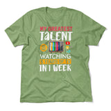 My Greatest Talent Is Watching 5 Years Of Tv In 1 Week Men/Unisex T-Shirt in Heather Green color