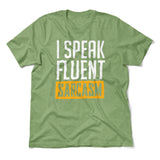 I Speak Fluent Sarcasm Men/Unisex T-Shirt in Heather Green color