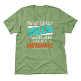 I'm Not Totally Useless, I Can Be Used As A Bad Example Men/Unisex T-Shirt in Heather Green color
