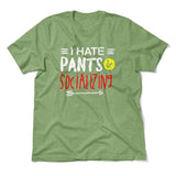 I Hate Pants & Socializing Men/Unisex T-Shirt in Heather Green color