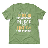 I Did Not Trip And Fall, I Attacked The Floor And I Believe I Am Winning Men/Unisex T-Shirt in Heather Green color