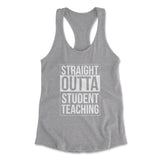 Straight Outta Student Teaching Womens Racerback Tank in Heather Grey color