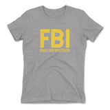 FBI - Female Body Investigator Womens T-Shirt in Heather Grey color
