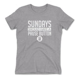Sundays Should Have A Pause Button Womens T-Shirt in Heather Grey color