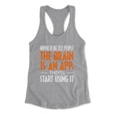 May Be If We Tell People The Brain Is An App, They'll Start Using It Womens Racerback Tank in Heather Grey color