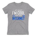 Atleast I'm Cool On The Internet Womens T-Shirt in Heather Grey color