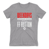Weekdays Should Come With A Ff Button Womens T-Shirt in Heather Grey color