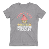 Cupcakes Are Muffins That Believed In Miracles Womens T-Shirt in Heather Grey color