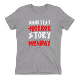 Shortest Horror Story - Monday Womens T-Shirt in Heather Grey color