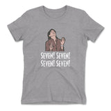 Seven! Seven! Seven! Seven! Womens T-Shirt