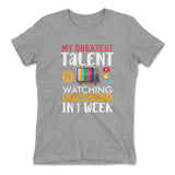 My Greatest Talent Is Watching 5 Years Of Tv In 1 Week Womens T-Shirt in Heather Grey color