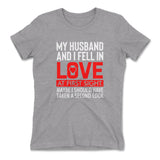 My Husband And I Fell In Love At First Sight. May Be I Should Have Taken A Second Look Womens T-Shirt