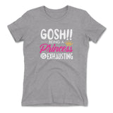 Gosh!! Being A Pricess Is Exhausting Womens T-Shirt in Heather Grey color
