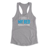Sorry, My Bed Needs Me Womens Racerback Tank in Heather Grey color