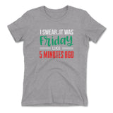 I Swear, It Was Friday Like 5 Minutes Ago Womens T-Shirt in Heather Grey color