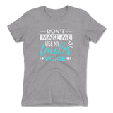 Don't Make Me Use My Teacher Voice Womens T-Shirt in Heather Grey color