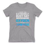 I Had An Extremely Busy Day Converting Oxygen To Carbon Dioxide Womens T-Shirt in Heather Grey color