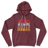 He Is A Dumbass Hoodie in Heather Maroon color