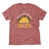 You Had Me At Tacos Men/Unisex T-Shirt in Heather Mauve color