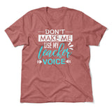 Don't Make Me Use My Teacher Voice Men/Unisex T-Shirt in Heather Mauve color