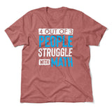 4 Out Of 3 People Struggle With Math Men/Unisex T-Shirt in Heather Mauve color