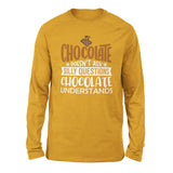 Chocolate Doesn't Ask Silly Questions, Chocolate Undestands Men/Unisex Drop Shoulder Sweatshirt in Heather Mustard color