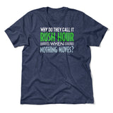 Why Do They Call It Rush Hour? Men/Unisex T-Shirt in Heather Navy color