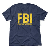 FBI - Female Body Investigator Men/Unisex T-Shirt in Heather Navy color