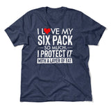 I Love My Six Pack So Much, I Protect It With A Layer Of Fat Men/Unisex T-Shirt in Heather Navy color